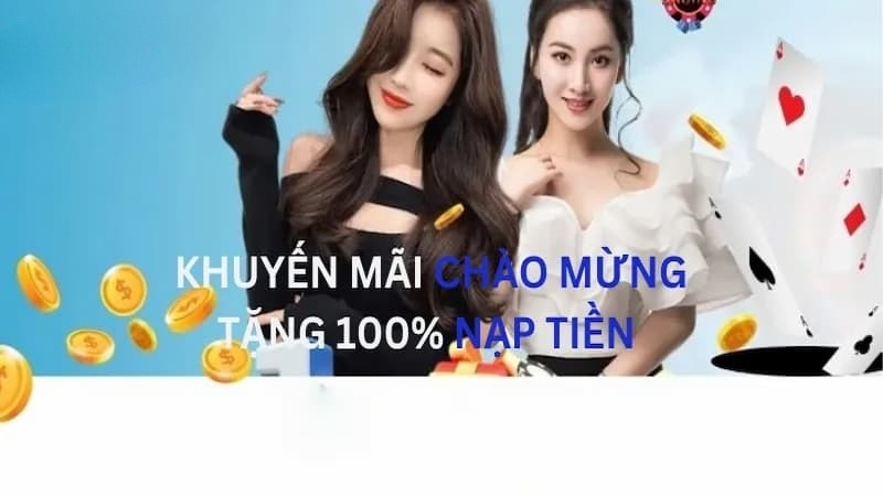 Chào đón thành viên mới – Tặng 100% giá trị nạp đầu